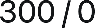 300 / 0